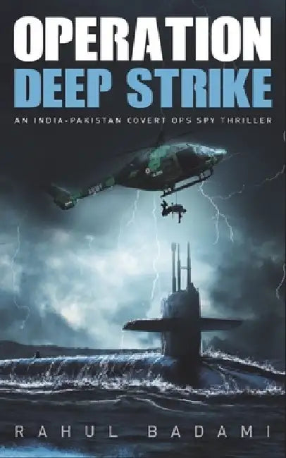 Operation Deep Strike: An India-Pakistan Covert Ops Spy Thriller by Rahul Badami