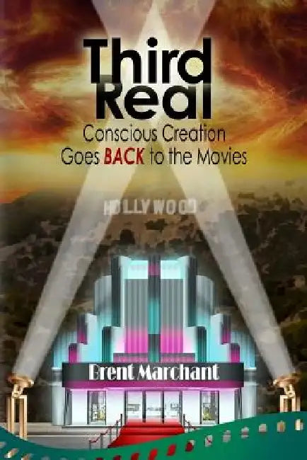 Third Real: Conscious Creation Goes Back to the Movies by Brent Marchant