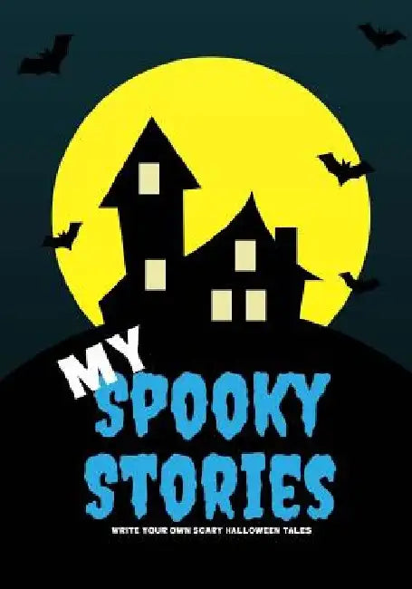 My Spooky Stories: Write Your Own Scary Halloween Tales, 100 Pages, Ice Cold Blue by Creative Kid