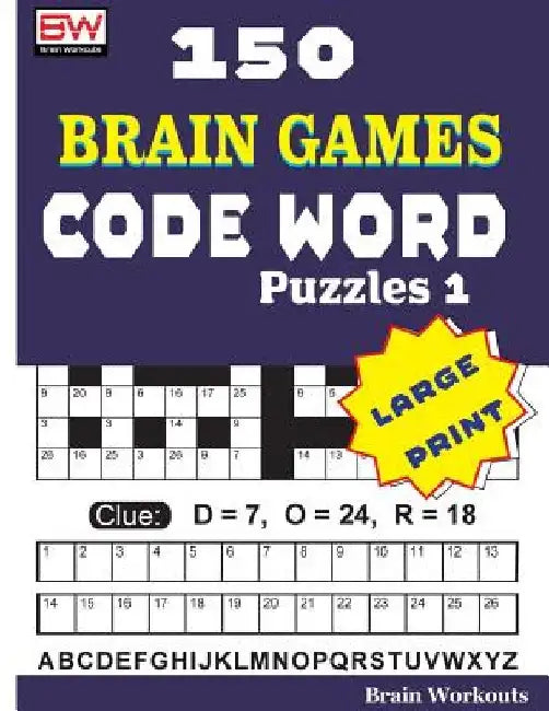 150 Brain Games - CODE WORD Puzzles 1 by Brain Workouts