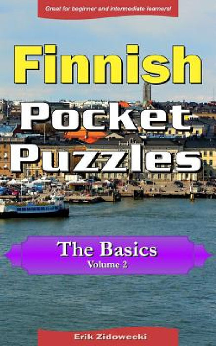 Finnish Pocket Puzzles - The Basics - Volume 2: A collection of puzzles and quizzes to aid your language learning by Erik Zidowecki