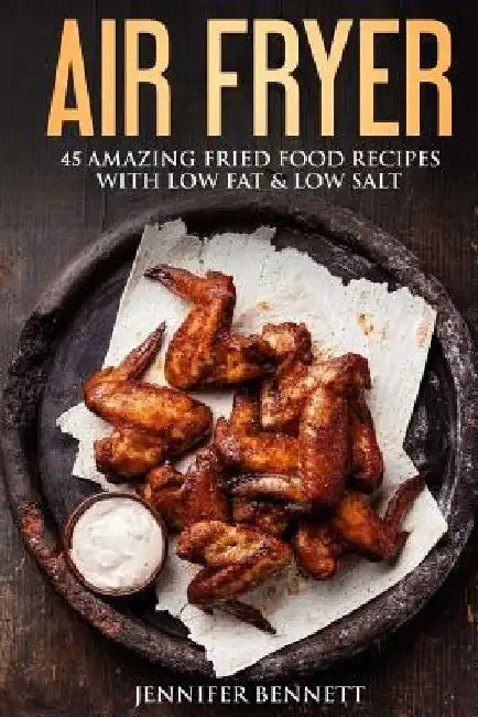 Air Fryer Cookbook: 45 Amazingly Delicious And Quick Healthy Recipes With Pictures by Melissa Bennett