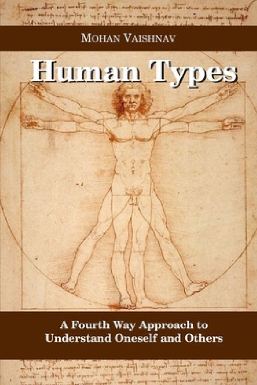 Human Types: A Fourth Way Approach to understand oneself and others by Mohan Vaishnav