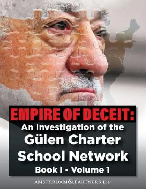 Empire of Deceit, Vol. 1: An Investigation of the Gulen Charter School Network by Amsterdam &. Partners Llp