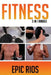 Fitness: 3 Book Bundle - Intermittent Fasting + Strength Training + Body Weight Training by Epic Rios