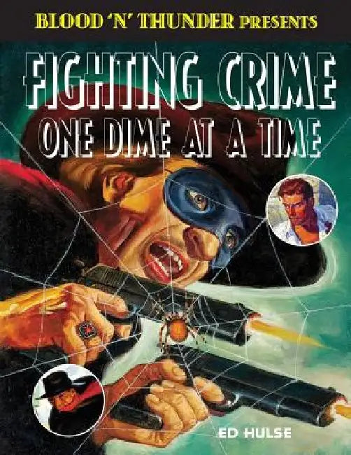 Fighting Crime One Dime at a Time: The Great Pulp Heroes by Ed Hulse