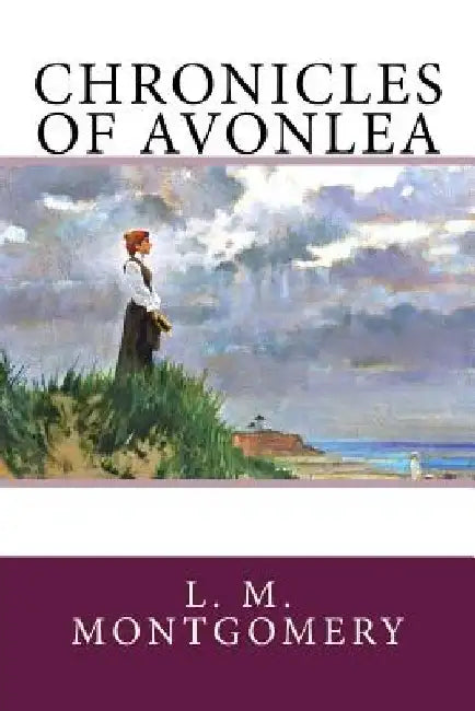 Chronicles of Avonlea by L. M. Montgomery