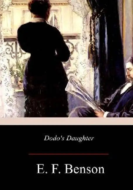 Dodo's Daughter: A Sequel to Dodo by E. F. Benson