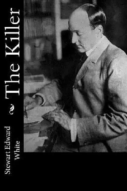 The Killer by Stewart Edward White