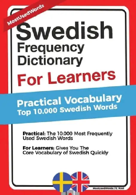 Swedish Frequency Dictionary For Learners: Practical Vocabulary - Top 10000 Swedish Words by E. Kool