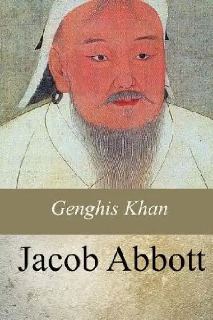 Genghis Khan by Jacob Abbott