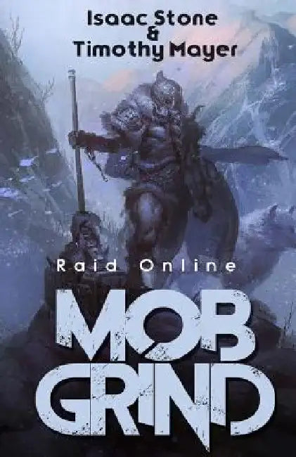 MOB Grind (Raid Online): A litRPG Stand Alone Adventure by Timothy Mayer