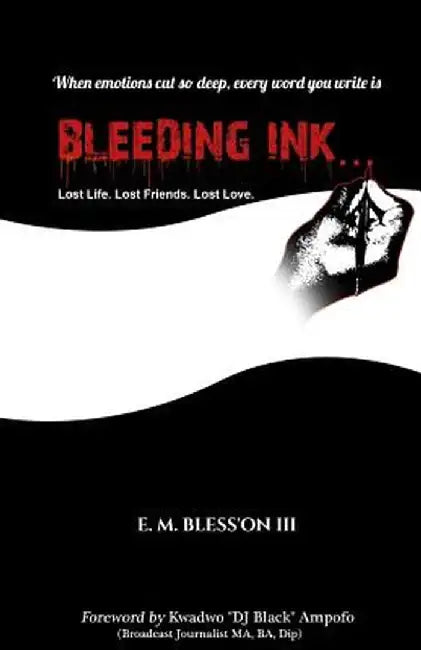 Bleeding Ink...: Lost Life. Lost Friends. Lost Love. by Bless'on III, E. M.