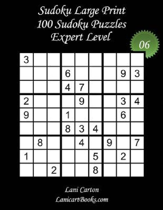 Sudoku Large Print - Expert Level - N°6: 100 Expert Sudoku Puzzles - Puzzle Big Size (8.3"x8.3") and Large Print (36 points) by Lanicartbooks Com