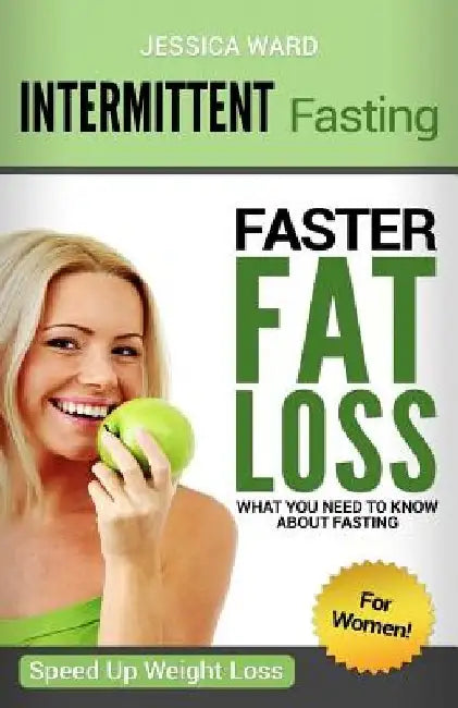 Intermittent Fasting for Women: Faster Fat Loss by Jon Peterson