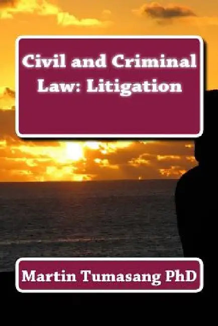Civil and Criminal Law: Litigation by Martin Tumasang