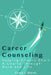 Career Counseling: Helping Clients Chart a Course Through Work and Life by Jason H. Marsh