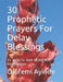 30 Prophetic Prayers For Delay Blessings: 21 ways to seek HEAVENLY intervention in THE BIBLE by Olufemi Ayinde