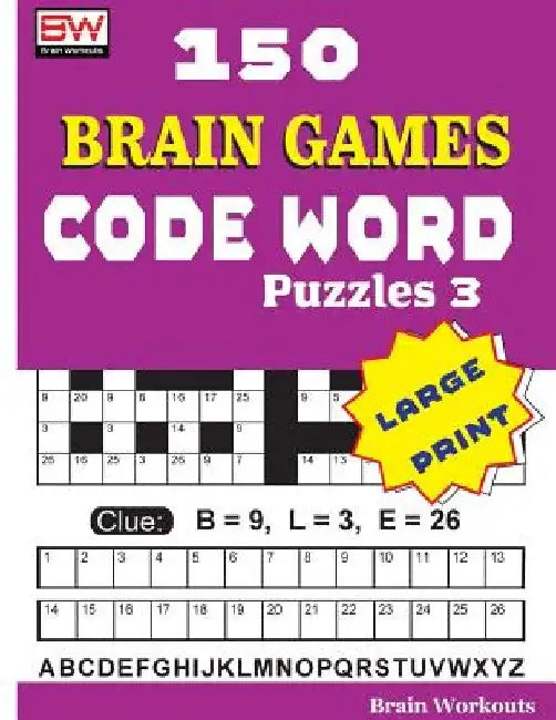 150 Brain Games - CODE WORD Puzzles 3 by Brain Workouts