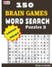 150 Brain Games - WORD SEARCH Puzzles 3 by Brain Workouts