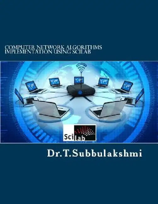 Computer Network Algorithms Implementation Using Scilab by Subbulakshmi T