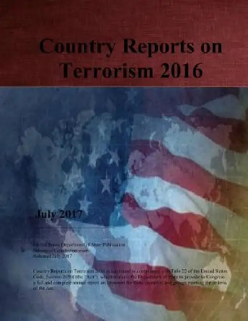 Country Reports on Terrorism 2016 by Bureau of Counterterrorism