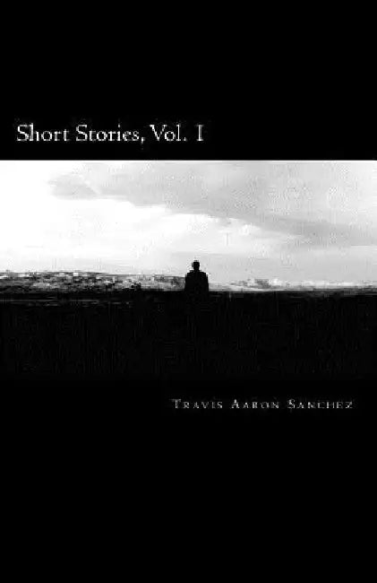 Short Stories by Travis Aaron Sanchez