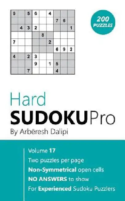 Sudoku: Hard Sudoku Pro Book for Experienced Puzzlers (200 puzzles), Vol. 17 by Arberesh Dalipi
