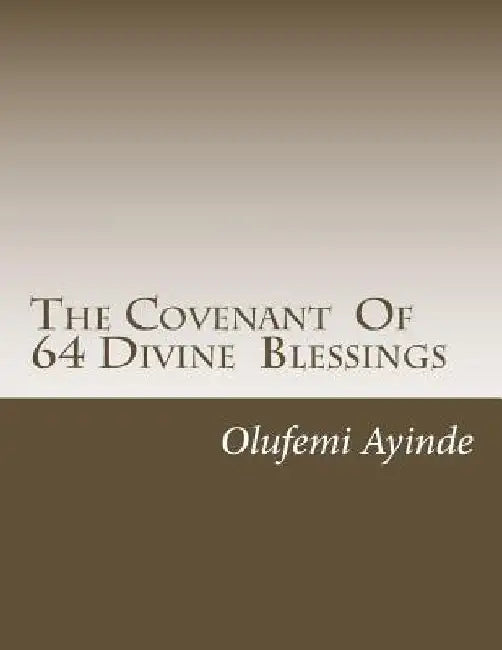 The Covenant Of 64 Divine Blessings: Prayer Book by Olufemi Ayinde