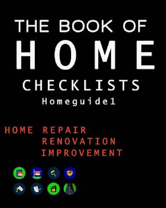 The Book of HOME CHECKLISTS: The complete Checklists guide to Home by Rita L. Spears