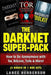 The Darknet Super-Pack: How to Be Anonymous Online with Tor, Bitcoin, Tails, Fre by Lance Henderson