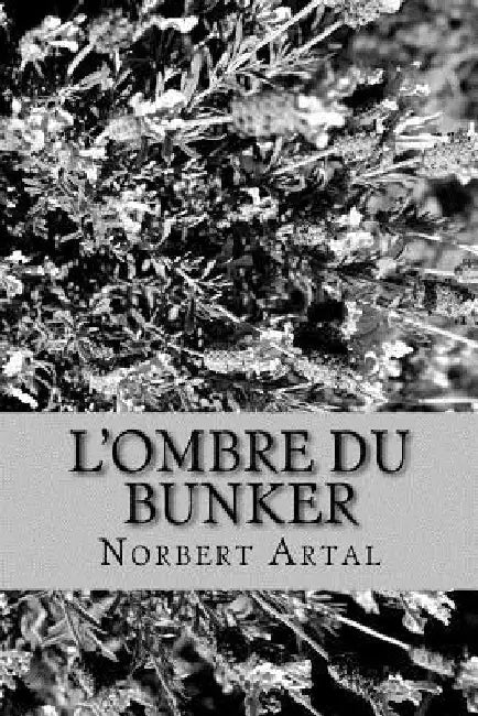 L'Ombre du Bunker: Le Cas: Piels by Artal, Norbert