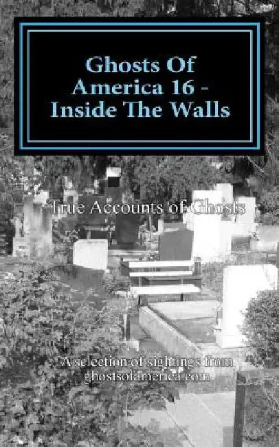 Ghosts Of America 16 - Inside The Walls by Nina Lautner