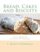 Bread, Cakes and Biscuits: The Queen Cookery Books by Georgia Goodblodd