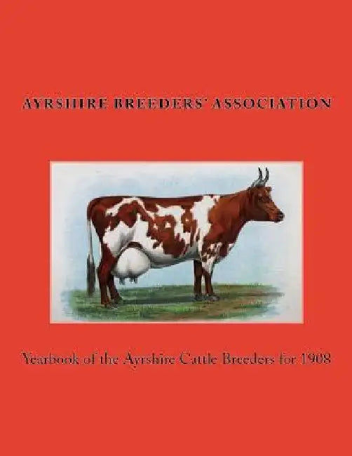 Yearbook of the Ayrshire Cattle Breeders for 1908 by Jackson Chambers