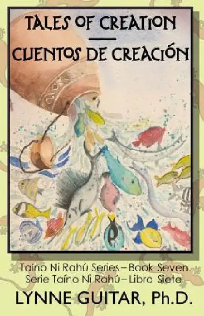 Tales of Creation: Cuentos de Creación by Nathalie "tali" Saxton de Perez