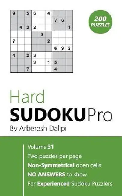 Hard Sudoku Pro: Book for Experienced Puzzlers (200 puzzles) Vol. 31 by Arberesh Dalipi