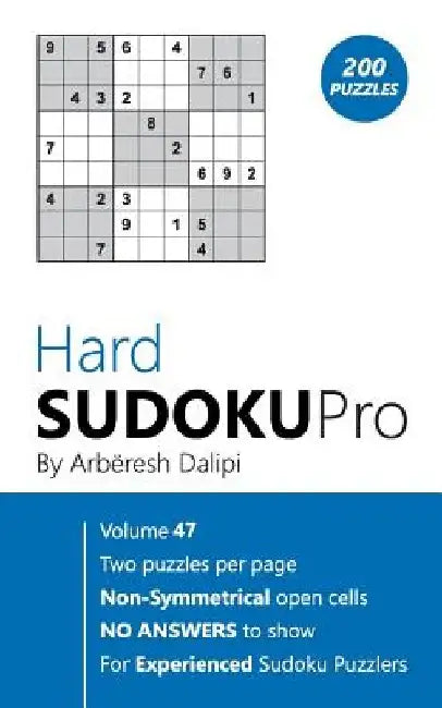 Hard Sudoku Pro: Book for Experienced Puzzlers (200 puzzles) Vol. 47 by Arberesh Dalipi