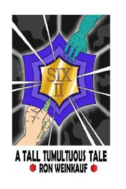 Six II: A Tall Tumultuous Tale by Ron Weinkauf