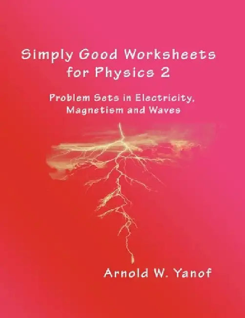 Simply Good Worksheets for Physics 2: Problem Sets in Electricity, Magnetism, and Waves by Terryl Fender