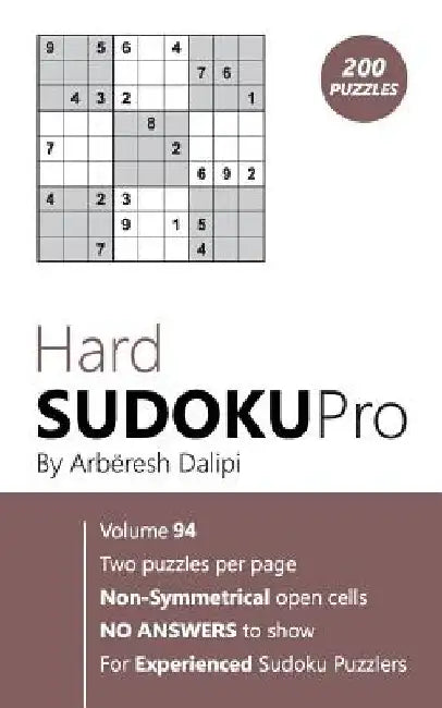 Hard Sudoku Pro: Book for Experienced Puzzlers (200 puzzles) Vol. 94 by Arbëresh Dalipi