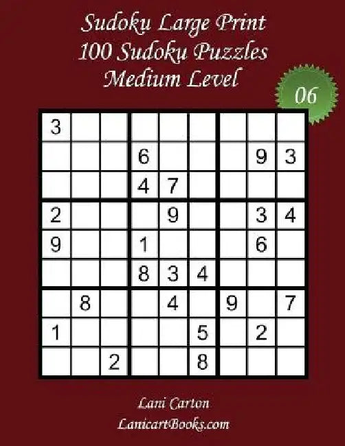 Sudoku Large Print - Medium Level - N°6: 100 Medium Sudoku Puzzles - Puzzle Big Size (8.3"x8.3") and Large Print (36 points) by Lanicartbooks Com