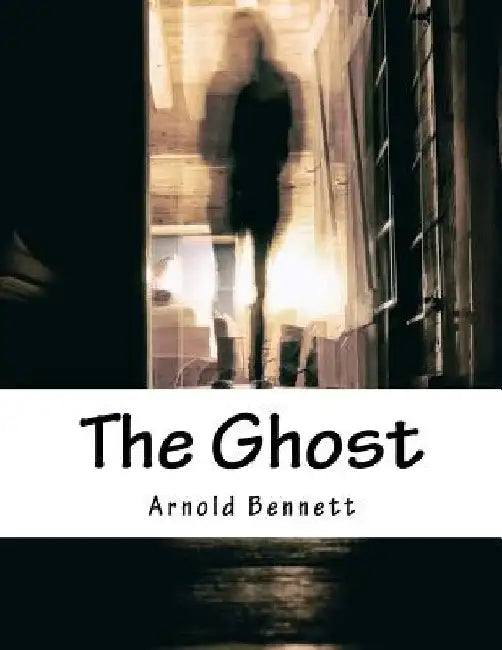 The Ghost by Arnold Bennett