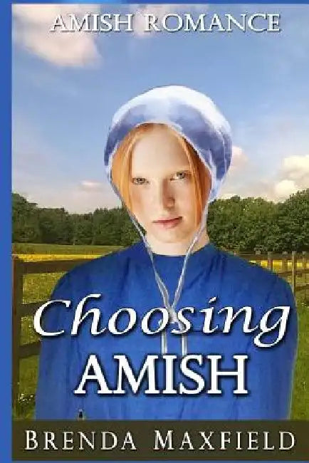 Amish Romance: Choosing Amish by Brenda Maxfield