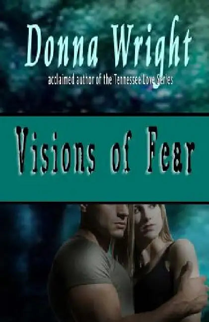 Visions of Fear: A Romantic Suspense Novella by Donna Wright