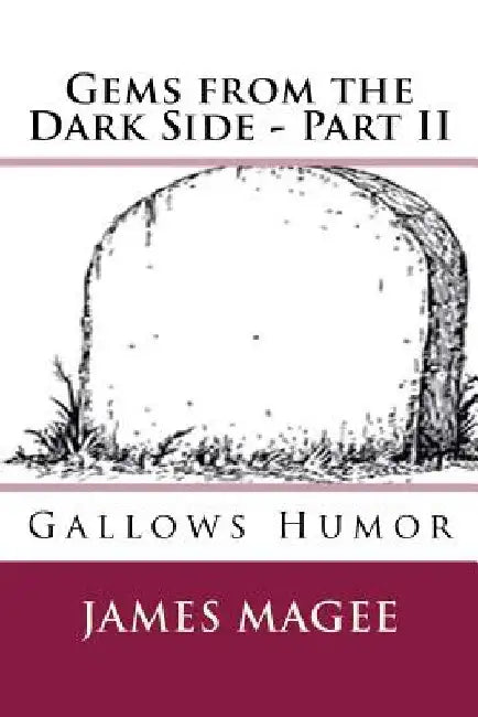 Gems from the Dark Side - Part II: Gallows Humor by James Magee