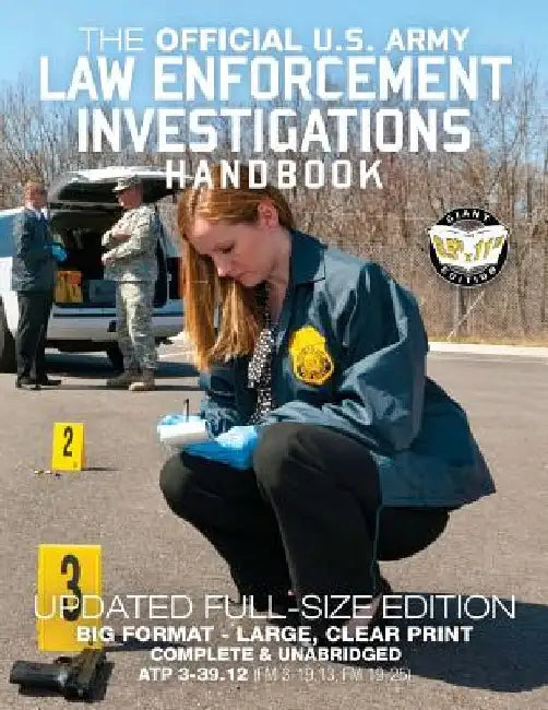The Official US Army Law Enforcement Investigations Handbook - Updated Edition: The Manual of the Military Police Investigator and Army CID Agent - Fu by Carlile Media