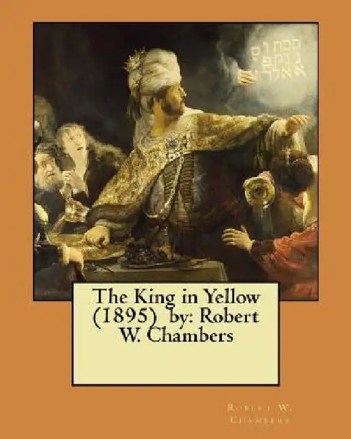 The King in Yellow (1895) by: Robert W. Chambers /, horror, supernatural / by Robert W. Chambers
