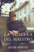 La sombra del maestro by Montes, Javier
