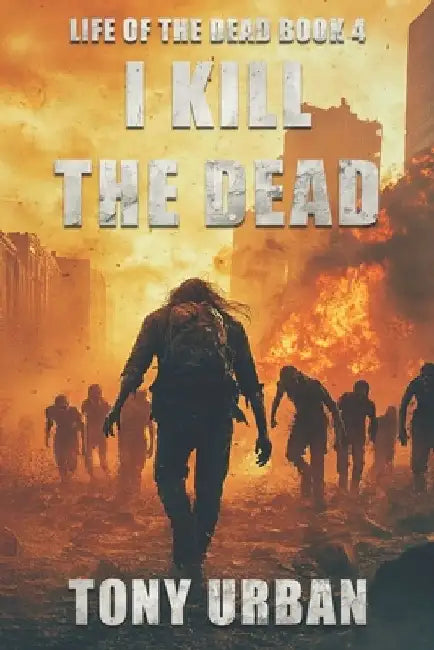 I Kill the Dead by Tony Urban